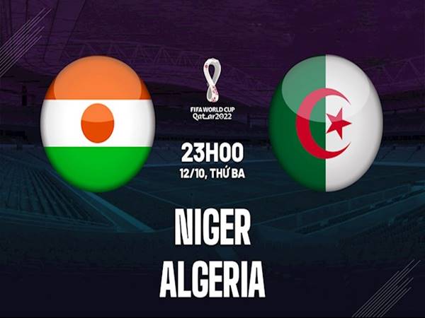 Dự đoán bóng đá Niger vs Algeria, 23h00 ngày 12/10