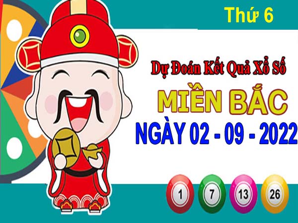 Dự đoán XSMB ngày 2/9/2022 - Dự đoán kết quả XSMB thứ 6