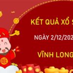 Phân tích XSVL 2/12/2022 soi cầu VIP Vĩnh Long thứ 6