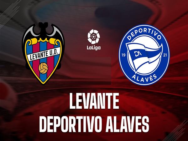 Dự đoán trận Levante vs Alaves