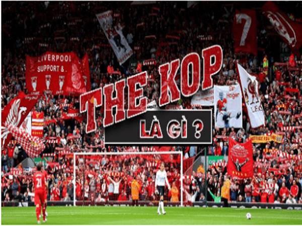 The Kop là gì? Đội bóng Liverpool có những biệt danh nào?