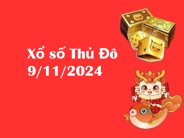 Xổ số Thủ Đô 9/11/2024 – Phân tích số may mắn cho thứ 7