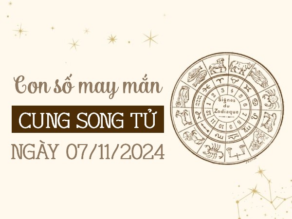 Khám phá con số phát tài của cung Song Tử ngày 29/10/2024